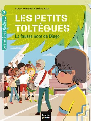 cover image of Les petits toltèques--La fausse note de Diego CP/CE1 6/7 ans